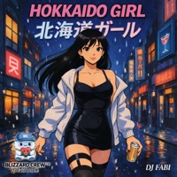 北海道ガール HOKKAIDO GIRL (feat. BLIZZARD CREW) - Single - DJ Fabi