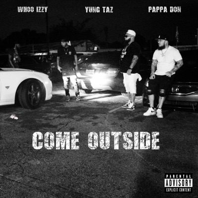 Come Outside (feat. Yung Taz & Whoo Izzy) - Single