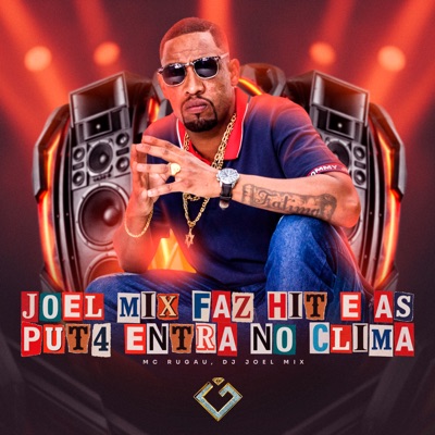 Joel Mix Faz K Hit e as Put4 Entra no Clima - Single