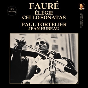 Fauré: Élégie & Cello Sonatas by Paul Tortelier