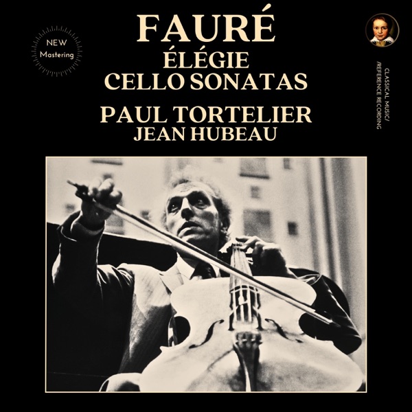 Fauré: Élégie & Cello Sonatas by Paul Tortelier