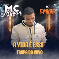 A Vida É Essa X Tropa do Vovo - Single - Mc Negritin & Dj Emige