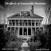 The Ghosts of Summerville Plantation (Unabridged) - Drac Von Stoller