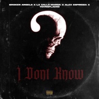 I Don't Know (feat. Alex Espinoza, La Calle Manda, Young Fleck & YOVNGFLACKO) - Single - Broken Angels