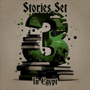 3 Stories Set in Egypt: A trio of classic tales perfect for a commute, walk or quiet night in - H. P. Lovecraft, Fergus Hume & Grant Allen