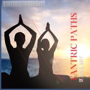 Tantric Paths of Erotic Unity