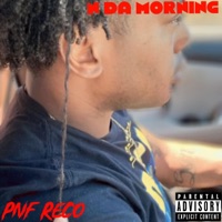 N Da Morning - Single - PNF RECO