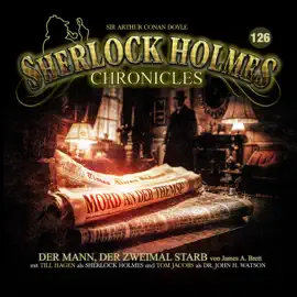 Sherlock Holmes Chronicles, Folge 126: Der Mann, der zweimal starb (ungekürzt)