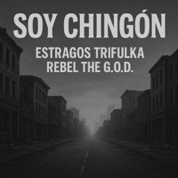 Soy Chingon - Single - Estragos Trifulka & Rebel The G.O.D.