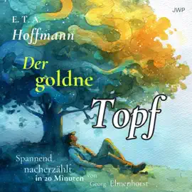 Der goldene Topf (Spannend nacherzählt in 20 Minuten)