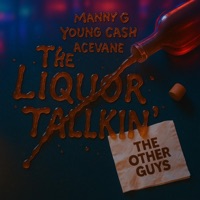 THE LIQUOR TALKIN' (feat. YOUNG CASH) - Single - The Other Guys, AceVane & Manny G