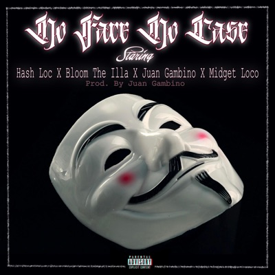 No face no case (feat. Juan Gambino, Bloom da illa, Hash Loc & Midget loco) - Single