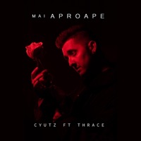 Mai Aproape (feat. Thrace) - Single - Cyutz