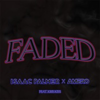 Faded (feat. Kris Kiss) - Single - Isaac Palmer & Amero