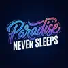 Paradise never sleeps