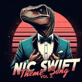 Nic Swift Theme Song, Vol. 2 DOMosaurus_Rex