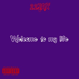 Welcome to my life 22JAX
