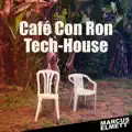 Cafè Con Ron (Tech House)