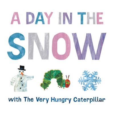 A Day in the Snow with The Very Hungry Caterpillar (Unabridged)