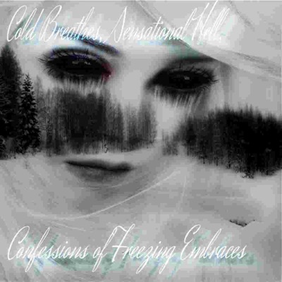 Cold Breathes, Sensational Hell, Confessions of Freezing Embraces - Single