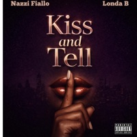 Kiss and Tell (feat. Londa B) - Single - Nazzi Fiallo