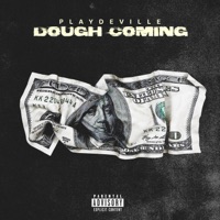 Dough Comin - Single - Playdeville