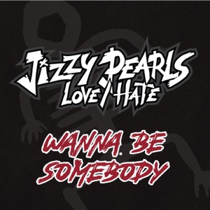 Wanna Be Somebody (feat. Love/Hate) - Single