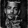 Dante Noxe - Si Volviera a Nacer artwork
