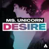 Ms. Unicorn - Desire