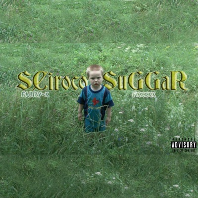 Sciroco suggar (feat. Fxxxxx) - Single