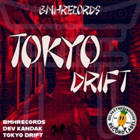 Tokyo Drift (feat. Dev Kandak) - Single - BMHRECORDS