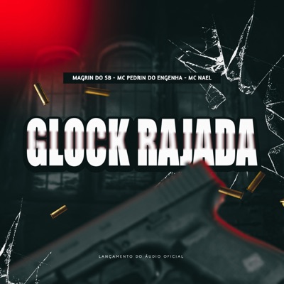 Glock Rajada (feat. Mc Pedrin do Engenha & Mc Nael) - Single