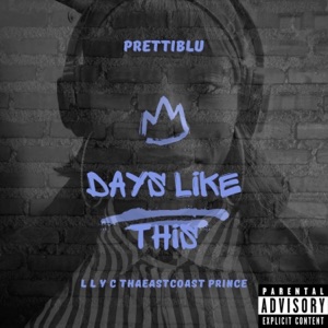 Days Like This (feat. L L Y C Thaeastcoast Prince)