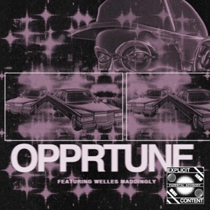OPPRTUNE (feat. Welles Maddingly)