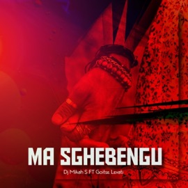Ma Sghebengu (feat. Goitse Levati) DJ Mikah S