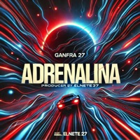 ADRENALINA (feat. Ganfra 27) - Single - FAMILIA NETE