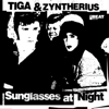Sunglasses at Night - Tiga & Zyntherius