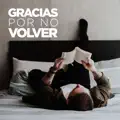 Gracias por no volver