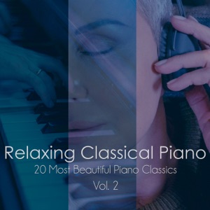 Relaxing Classical Piano, Vol. 2: 20 Most Beautiful Piano Classics