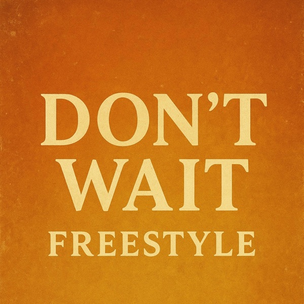 Don't Wait Freestyle