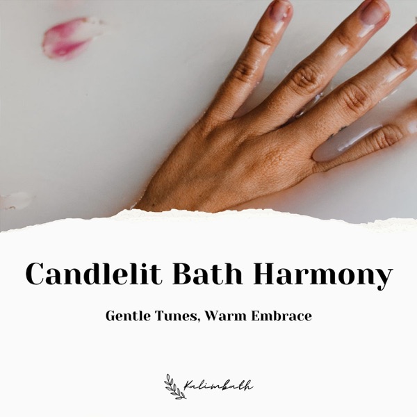 Candlelit Bath Harmony: Gentle Tunes, Warm Embrace