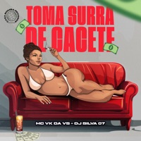 Toma Surra de Cacete - Single - Dj Silva 07 & MC VK DA VS