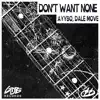 AYYBO & Dale Move - Don't Want None