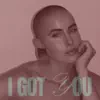 I Got You