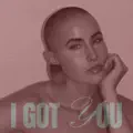 I Got You