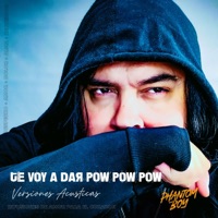 Te voy a dar Pow Pow Pow (Version Acustica) - Single - Phantom Boy