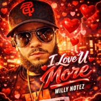 I LOVE U MORE - Single - Willy Notez