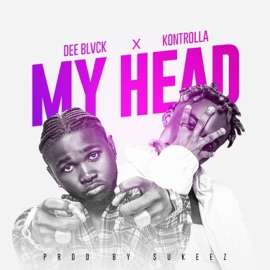 My Head (feat. Kontrolla) Dee blvck