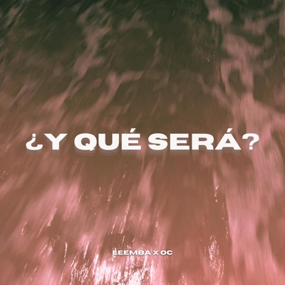 ¿Y QUÉ SERÁ? (feat. OC) - Single
