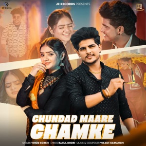 Chundad Maare Chamke (feat. Chahat)